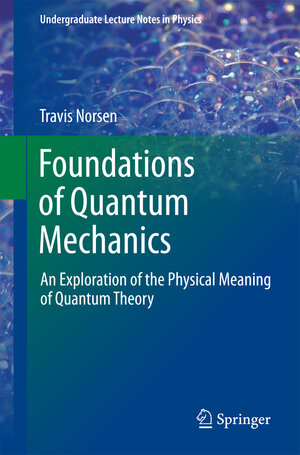 Buchcover Foundations of Quantum Mechanics | Travis Norsen | EAN 9783319658667 | ISBN 3-319-65866-2 | ISBN 978-3-319-65866-7