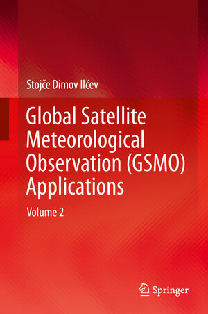Buchcover Global Satellite Meteorological Observation (GSMO) Applications | Stojče Dimov Ilčev | EAN 9783319670478 | ISBN 3-319-67047-6 | ISBN 978-3-319-67047-8