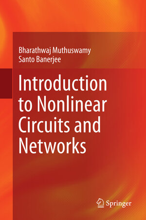 Buchcover Introduction to Nonlinear Circuits and Networks | Bharathwaj Muthuswamy | EAN 9783319673257 | ISBN 3-319-67325-4 | ISBN 978-3-319-67325-7