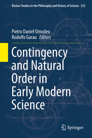 Buchcover Contingency and Natural Order in Early Modern Science  | EAN 9783319673783 | ISBN 3-319-67378-5 | ISBN 978-3-319-67378-3