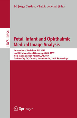 Buchcover Fetal, Infant and Ophthalmic Medical Image Analysis  | EAN 9783319675602 | ISBN 3-319-67560-5 | ISBN 978-3-319-67560-2