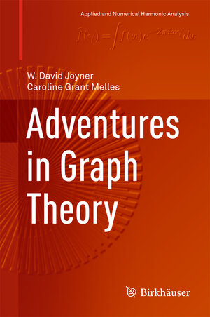 Buchcover Adventures in Graph Theory | W. David Joyner | EAN 9783319683812 | ISBN 3-319-68381-0 | ISBN 978-3-319-68381-2