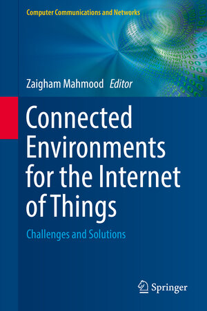 Buchcover Connected Environments for the Internet of Things | EAN 9783319701028 | ISBN 3-319-70102-9 | ISBN 978-3-319-70102-8