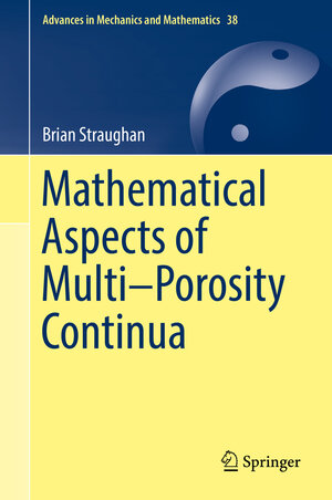 Buchcover Mathematical Aspects of Multi–Porosity Continua | Brian Straughan | EAN 9783319701721 | ISBN 3-319-70172-X | ISBN 978-3-319-70172-1