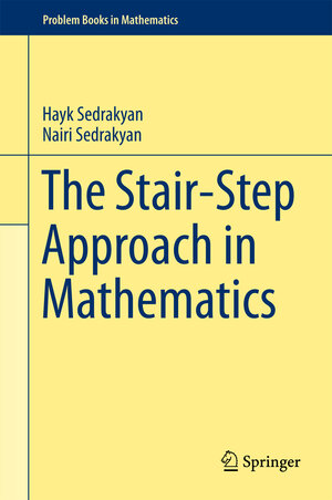 Buchcover The Stair-Step Approach in Mathematics | Hayk Sedrakyan | EAN 9783319706313 | ISBN 3-319-70631-4 | ISBN 978-3-319-70631-3