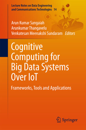 Buchcover Cognitive Computing for Big Data Systems Over IoT  | EAN 9783319706887 | ISBN 3-319-70688-8 | ISBN 978-3-319-70688-7