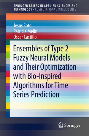 Buchcover Ensembles of Type 2 Fuzzy Neural Models and Their Optimization with Bio-Inspired Algorithms for Time Series Prediction | Jesus Soto | EAN 9783319712642 | ISBN 3-319-71264-0 | ISBN 978-3-319-71264-2