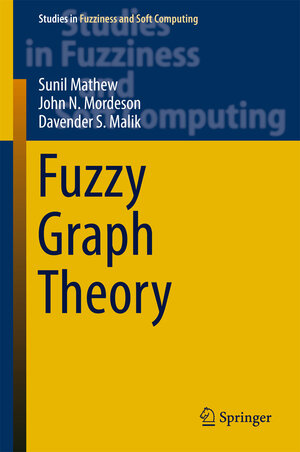 Buchcover Fuzzy Graph Theory | Sunil Mathew | EAN 9783319714073 | ISBN 3-319-71407-4 | ISBN 978-3-319-71407-3