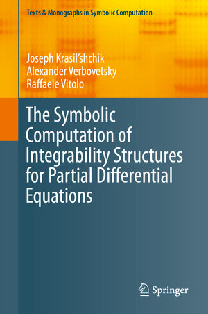 Buchcover The Symbolic Computation of Integrability Structures for Partial Differential Equations | Joseph Krasil'shchik | EAN 9783319716541 | ISBN 3-319-71654-9 | ISBN 978-3-319-71654-1