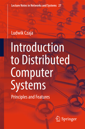 Buchcover Introduction to Distributed Computer Systems | Ludwik Czaja | EAN 9783319720227 | ISBN 3-319-72022-8 | ISBN 978-3-319-72022-7