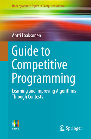 Buchcover Guide to Competitive Programming | Antti Laaksonen | EAN 9783319725475 | ISBN 3-319-72547-5 | ISBN 978-3-319-72547-5
