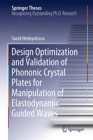 Buchcover Design Optimisation and Validation of Phononic Crystal Plates for Manipulation of Elastodynamic Guided Waves | Saeid Hedayatrasa | EAN 9783319729589 | ISBN 3-319-72958-6 | ISBN 978-3-319-72958-9