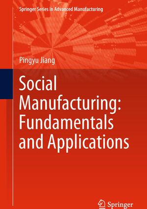 Buchcover Social Manufacturing: Fundamentals and Applications | Pingyu Jiang | EAN 9783319729855 | ISBN 3-319-72985-3 | ISBN 978-3-319-72985-5