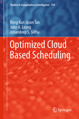 Buchcover Optimized Cloud Based Scheduling | Rong Kun Jason Tan | EAN 9783319732145 | ISBN 3-319-73214-5 | ISBN 978-3-319-73214-5