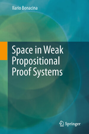 Buchcover Space in Weak Propositional Proof Systems | Ilario Bonacina | EAN 9783319734521 | ISBN 3-319-73452-0 | ISBN 978-3-319-73452-1