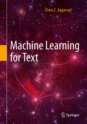 Buchcover Machine Learning for Text | Charu C. Aggarwal | EAN 9783319735306 | ISBN 3-319-73530-6 | ISBN 978-3-319-73530-6