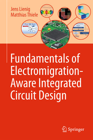 Buchcover Fundamentals of Electromigration-Aware Integrated Circuit Design | Jens Lienig | EAN 9783319735573 | ISBN 3-319-73557-8 | ISBN 978-3-319-73557-3