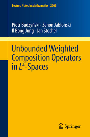 Buchcover Unbounded Weighted Composition Operators in L²-Spaces | Piotr Budzyński | EAN 9783319740393 | ISBN 3-319-74039-3 | ISBN 978-3-319-74039-3