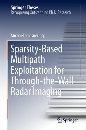 Buchcover Sparsity-Based Multipath Exploitation for Through-the-Wall Radar Imaging | Michael Leigsnering | EAN 9783319742830 | ISBN 3-319-74283-3 | ISBN 978-3-319-74283-0