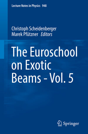 Buchcover The Euroschool on Exotic Beams - Vol. 5  | EAN 9783319748771 | ISBN 3-319-74877-7 | ISBN 978-3-319-74877-1