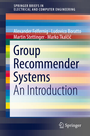 Buchcover Group Recommender Systems | Alexander Felfernig | EAN 9783319750668 | ISBN 3-319-75066-6 | ISBN 978-3-319-75066-8