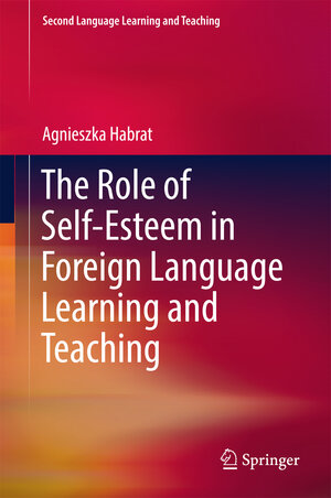 Buchcover The Role of Self-Esteem in Foreign Language Learning and Teaching | Agnieszka Habrat | EAN 9783319752839 | ISBN 3-319-75283-9 | ISBN 978-3-319-75283-9