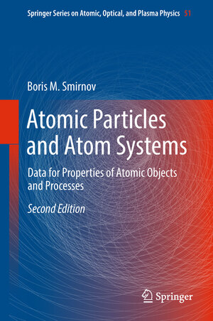 Buchcover Atomic Particles and Atom Systems | Boris M. Smirnov | EAN 9783319754048 | ISBN 3-319-75404-1 | ISBN 978-3-319-75404-8
