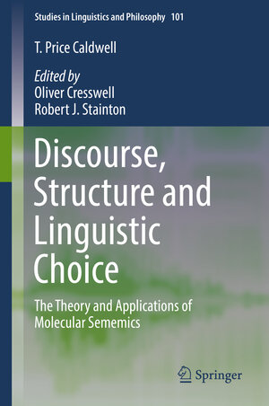 Buchcover Discourse, Structure and Linguistic Choice | T. Price Caldwell | EAN 9783319754413 | ISBN 3-319-75441-6 | ISBN 978-3-319-75441-3