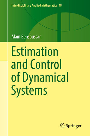 Buchcover Estimation and Control of Dynamical Systems | Alain Bensoussan | EAN 9783319754550 | ISBN 3-319-75455-6 | ISBN 978-3-319-75455-0