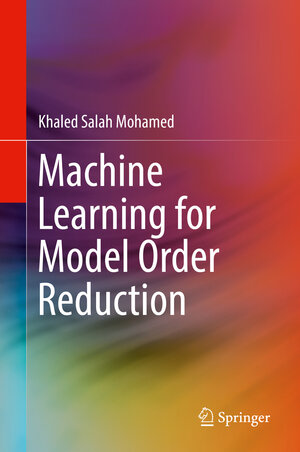 Buchcover Machine Learning for Model Order Reduction | Khaled Salah Mohamed | EAN 9783319757131 | ISBN 3-319-75713-X | ISBN 978-3-319-75713-1