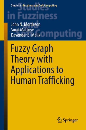 Buchcover Fuzzy Graph Theory with Applications to Human Trafficking | John N. Mordeson | EAN 9783319764535 | ISBN 3-319-76453-5 | ISBN 978-3-319-76453-5