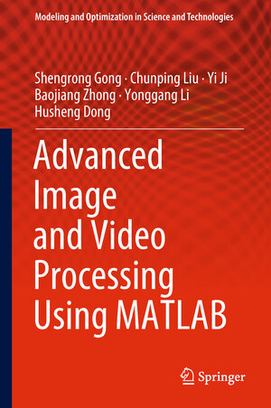 Buchcover Advanced Image and Video Processing Using MATLAB | Shengrong Gong | EAN 9783319772233 | ISBN 3-319-77223-6 | ISBN 978-3-319-77223-3