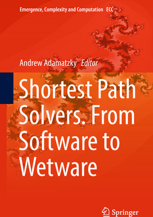 Buchcover Shortest Path Solvers. From Software to Wetware | EAN 9783319775104 | ISBN 3-319-77510-3 | ISBN 978-3-319-77510-4