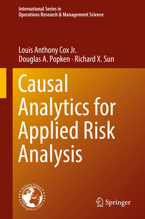 Buchcover Causal Analytics for Applied Risk Analysis | Louis Anthony Cox Jr. | EAN 9783319782423 | ISBN 3-319-78242-8 | ISBN 978-3-319-78242-3
