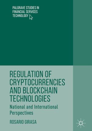 Buchcover Regulation of Cryptocurrencies and Blockchain Technologies | Rosario Girasa | EAN 9783319785080 | ISBN 3-319-78508-7 | ISBN 978-3-319-78508-0