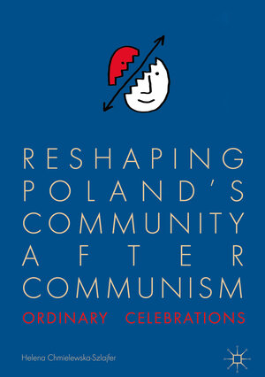 Buchcover Reshaping Poland’s Community after Communism | Helena Chmielewska-Szlajfer | EAN 9783319787350 | ISBN 3-319-78735-7 | ISBN 978-3-319-78735-0