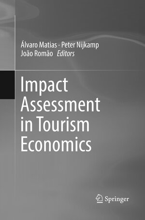 Buchcover Impact Assessment in Tourism Economics  | EAN 9783319792101 | ISBN 3-319-79210-5 | ISBN 978-3-319-79210-1