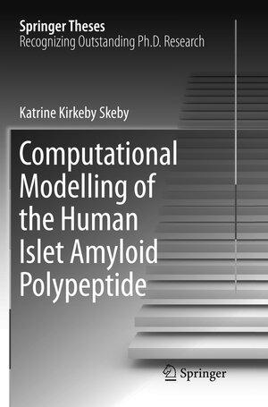 Buchcover Computational Modelling of the Human Islet Amyloid Polypeptide | Katrine Kirkeby Skeby | EAN 9783319792934 | ISBN 3-319-79293-8 | ISBN 978-3-319-79293-4