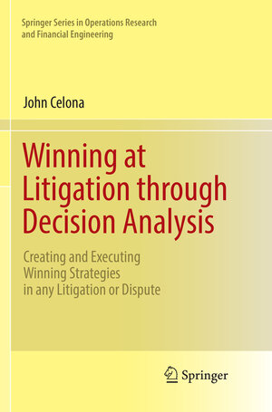 Buchcover Winning at Litigation through Decision Analysis | John Celona | EAN 9783319807119 | ISBN 3-319-80711-0 | ISBN 978-3-319-80711-9