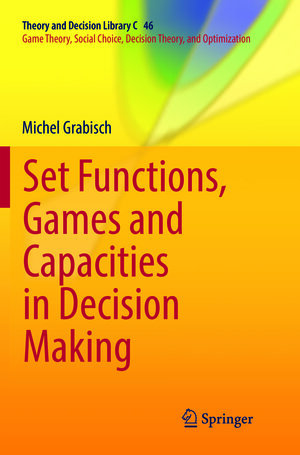 Buchcover Set Functions, Games and Capacities in Decision Making | Michel Grabisch | EAN 9783319808673 | ISBN 3-319-80867-2 | ISBN 978-3-319-80867-3