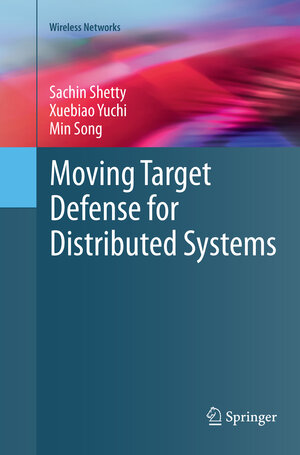 Buchcover Moving Target Defense for Distributed Systems | Sachin Shetty | EAN 9783319809465 | ISBN 3-319-80946-6 | ISBN 978-3-319-80946-5