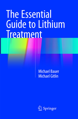 Buchcover The Essential Guide to Lithium Treatment | Michael Bauer | EAN 9783319809922 | ISBN 3-319-80992-X | ISBN 978-3-319-80992-2