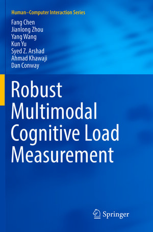 Buchcover Robust Multimodal Cognitive Load Measurement | Fang Chen | EAN 9783319810997 | ISBN 3-319-81099-5 | ISBN 978-3-319-81099-7