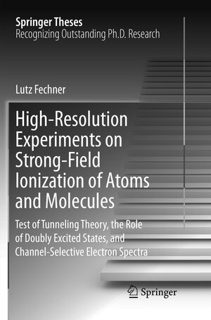 Buchcover High-Resolution Experiments on Strong-Field Ionization of Atoms and Molecules | Lutz Fechner | EAN 9783319811833 | ISBN 3-319-81183-5 | ISBN 978-3-319-81183-3