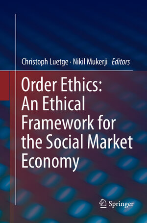 Buchcover Order Ethics: An Ethical Framework for the Social Market Economy  | EAN 9783319814391 | ISBN 3-319-81439-7 | ISBN 978-3-319-81439-1