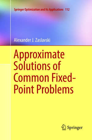 Buchcover Approximate Solutions of Common Fixed-Point Problems | Alexander J. Zaslavski | EAN 9783319814674 | ISBN 3-319-81467-2 | ISBN 978-3-319-81467-4