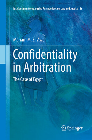 Buchcover Confidentiality in Arbitration | Mariam M. El-Awa | EAN 9783319818238 | ISBN 3-319-81823-6 | ISBN 978-3-319-81823-8