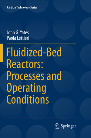 Buchcover Fluidized-Bed Reactors: Processes and Operating Conditions | John G. Yates | EAN 9783319819198 | ISBN 3-319-81919-4 | ISBN 978-3-319-81919-8