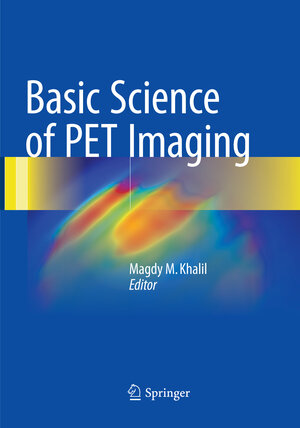 Buchcover Basic Science of PET Imaging | EAN 9783319820255 | ISBN 3-319-82025-7 | ISBN 978-3-319-82025-5