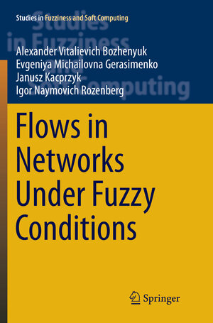 Buchcover Flows in Networks Under Fuzzy Conditions | Alexander Vitalievich Bozhenyuk | EAN 9783319823980 | ISBN 3-319-82398-1 | ISBN 978-3-319-82398-0